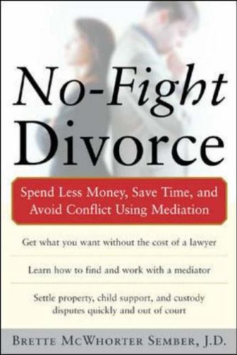 No-Fight Divorce Spend Less Money, Save Time, and Avoid Conflict Using Mediation  2006 9780071456135 Front Cover