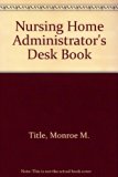 Nursing Home Administrator's Desk Book N/A 9780136276135 Front Cover