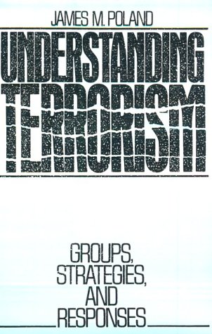 Understanding Terrorism Groups, Strategies, and Responses 1st 1988 9780139361135 Front Cover