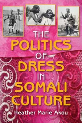 Politics of Dress in Somali Culture   2011 9780253223135 Front Cover