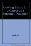 Getting Ready for a Career as an Internet Designer  N/A 9780516209135 Front Cover