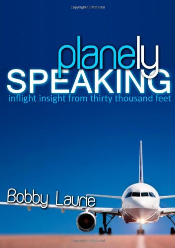 Planely Speaking: Inflight Insight from Thirty Thousand Feet  N/A 9780557477135 Front Cover