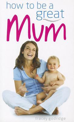 How to Be a Great Mum N/A 9780572032135 Front Cover