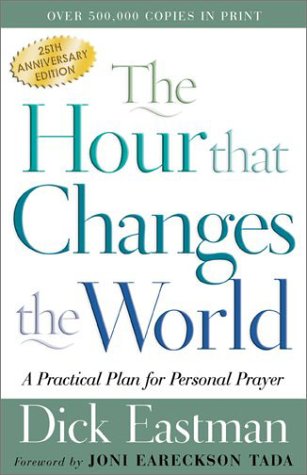 Hour That Changes the World A Practical Plan for Personal Prayer 25th 2002 9780800793135 Front Cover