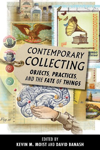 Contemporary Collecting Objects, Practices, and the Fate of Things N/A 9780810891135 Front Cover