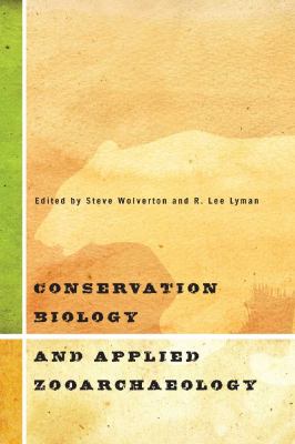 Conservation Biology and Applied Zooarchaeology  2nd 2012 9780816521135 Front Cover