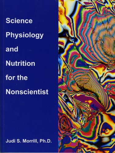 Science, Physiology, and Nutrition for the Nonscientist 4th 9780965795135 Front Cover