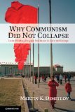 Why Communism Did Not Collapse Understanding Authoritarian Regime Resilience in Asia and Europe  2013 9781107651135 Front Cover