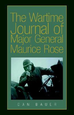 Wartime Journal of Major General Maurice Rose  N/A 9781413446135 Front Cover