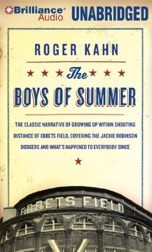 The Boys of Summer: The Classic Narrative of Growing Up Within Shouting Distance of Ebbets Field, Covering the Jackie Robinson Dodgers, and What's Happened to Everybody S  2011 9781455815135 Front Cover