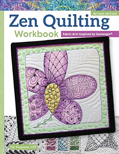 Zen Quilting Workbook, Revised Edition Fabric Arts Inspired by Zentangle(R) Revised  9781497200135 Front Cover