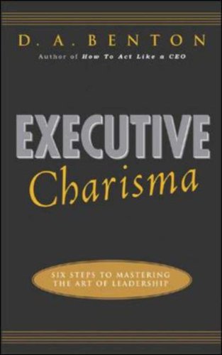 Executive Charisma: Six Steps to Mastering the Art of Leadership Six Steps to Mastering the Art of Leadership  2006 9780071462136 Front Cover