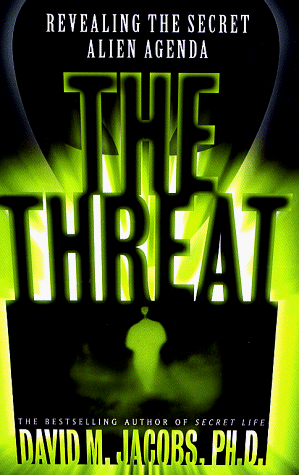 Threat Revealing the Secret Alien Agenda  1999 9780684848136 Front Cover