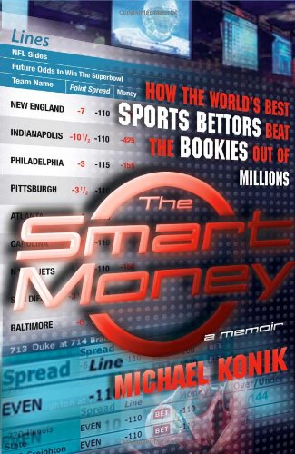 Smart Money How the World's Best Sports Bettors Beat the Bookies Out of Millions  2006 9780743277136 Front Cover