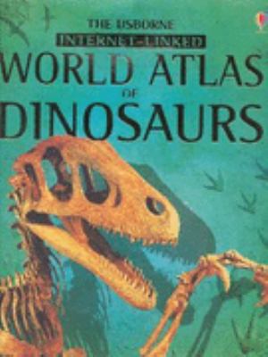 The Usborne Internet-Linked Atlas of Dinosaurs (Usborne Internet Linked) N/A 9780746052136 Front Cover