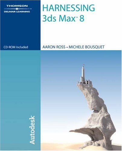 Harnessing 3Ds MAX 8  3rd 2006 (Revised) 9781418048136 Front Cover