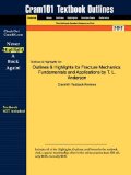 Outlines and Highlights for Fracture Mechanics Fundamentals and Applications by T. L. Anderson, ISBN 3rd 9781428849136 Front Cover