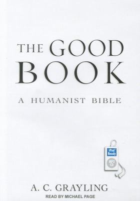 The Good Book: A Humanist Bible  2011 9781452653136 Front Cover