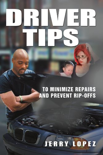 Driver Tips: To Minimize Repairs and Prevent Rip-offs  2012 9781477106136 Front Cover