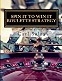 Spin It to Win It Roulette Strategy Win Every Spin N/A 9781492930136 Front Cover