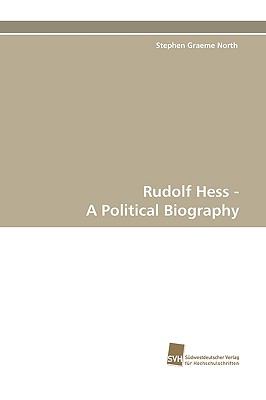 Rudolf Hess - A Political Biography   2009 9783838103136 Front Cover