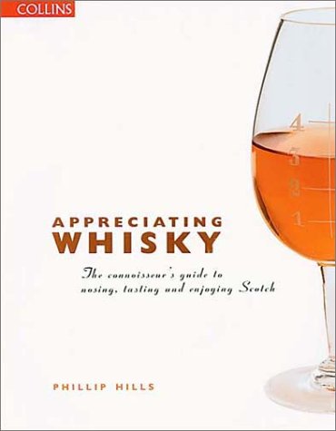 Appreciating Whisky The Connoisseur's Guide to Nosing, Tasting, and Enjoying Scotch  2002 9780007147137 Front Cover