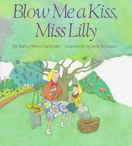 Blow Me a Kiss, Miss Lilly  N/A 9780060210137 Front Cover