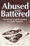 Abused and Battered Social and Legal Responses to Family Violence  1991 9780202304137 Front Cover