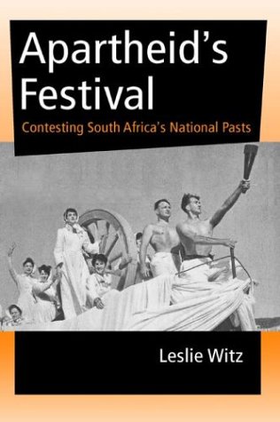 Apartheid's Festival Contesting South Africa's National Pasts  2003 9780253216137 Front Cover