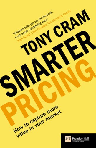 Smarter Pricing How to capture more value in your Market  2005 9780273706137 Front Cover