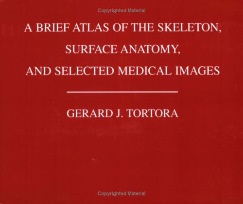 Brief Atlas of the Human Skeleton Surface Anatomy and Selected Medical Images 12th 2008 9780470141137 Front Cover