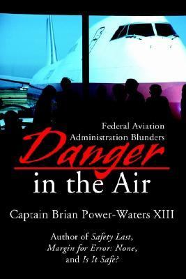 Danger in the Air Federal Aviation Administration Blunders N/A 9780595217137 Front Cover