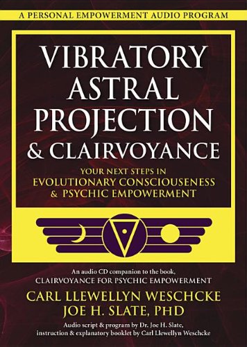 Vibratory Astral Projection & Clairvoyance Cd Companion: Your Next Steps in Evolutionary Consciousness & Psychic Empowerment  2013 9780738739137 Front Cover