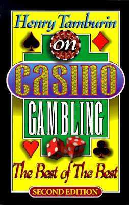 Henry Tamburin on Casino Gambling The Best of the Best 2nd 9780912177137 Front Cover