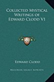 Collected Mystical Writings of Edward Clodd V1  N/A 9781169376137 Front Cover
