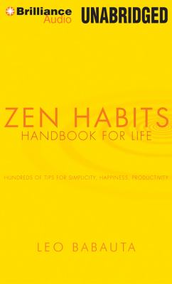 Zen Habits Handbook for Life: Handbook for Life  2012 9781455840137 Front Cover