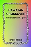 Hawaiian Crossover Conversations with a God? N/A 9781475202137 Front Cover