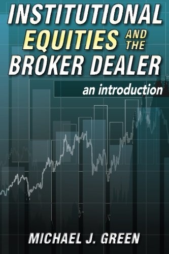 Institutional Equities and the Broker Dealer: An Introduction  2014 9781500939137 Front Cover