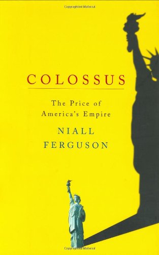 Colossus The Price of America's Empire  2004 9781594200137 Front Cover