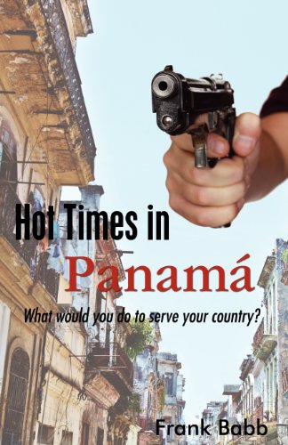 Hot Times in Panama What would you do to serve your Country? N/A 9781604947137 Front Cover