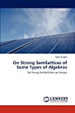 On Strong Semilattices of Some Types of Algebras  N/A 9783847313137 Front Cover