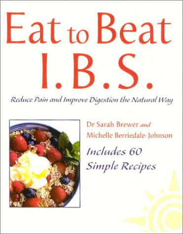 Eat to Beat I. B. S. Reduce Pain and Improve Digestion the Natural Way  2002 9780007124138 Front Cover