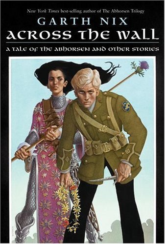 Across the Wall A Tale of the Abhorsen and Other Stories  2005 9780060747138 Front Cover