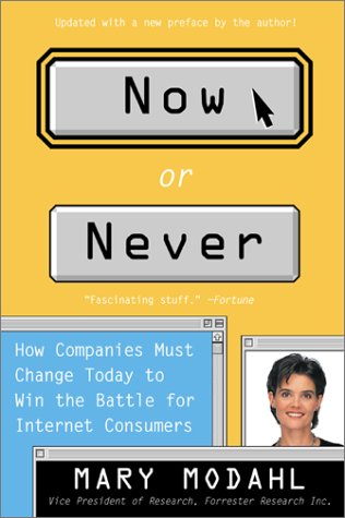 Now or Never How Companies Must Change Today to Win the Battle for Internet Consumers  2001 (Reprint) 9780066620138 Front Cover
