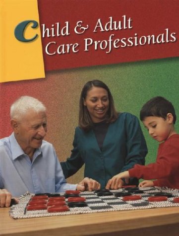 Child &amp; Adult Care Professionals, Student Edition  3rd 2004 (Student Manual, Study Guide, etc.) 9780078290138 Front Cover