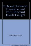 To Mend the World Foundations of Post-Holocaust Jewish Thought N/A 9780253321138 Front Cover