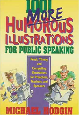 1001 More Humorous Illustrations for Public Speaking Fresh, Timely, and Compelling Illustrations for Preachers, Teachers, and Speakers  1998 9780310217138 Front Cover
