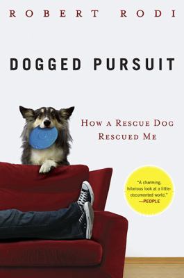 Dogged Pursuit How a Rescue Dog Rescued Me N/A 9780452296138 Front Cover