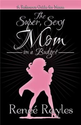 Super Sexy Mom on a Budget  2009 9780578039138 Front Cover