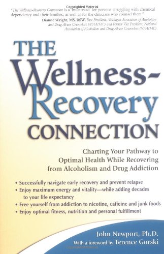 Wellness-Recovery Connection Charting Your Pathway to Optimal Health While Recovering from Alcoholism and Drug Addiction  2004 9780757302138 Front Cover